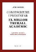 Com escriure i presentar el millor treball acadèmic : Guia pràctica per a estudiants i professors