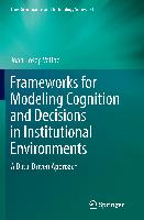 Frameworks for Modeling Cognition and Decisions in Institutional Environments