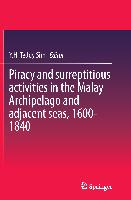 Piracy and surreptitious activities in the Malay Archipelago and adjacent seas, 1600-1840