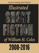 Illustrated Short Fiction of William H. Coles 2000-2016