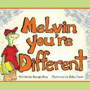 Melvin, You're Different