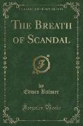 The Breath of Scandal (Classic Reprint)