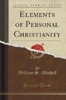 Elements of Personal Christianity (Classic Reprint)