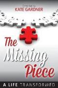 The Missing Piece - A Life Transformed