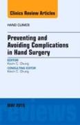 Preventing and Avoiding Complications in Hand Surgery, an Issue of Hand Clinics