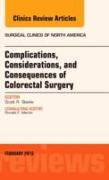 Complications, Considerations and Consequences of Colorectal Surgery, An Issue of Surgical Clinics