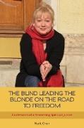 THE BLIND LEADING THE BLONDE ON THE ROAD TO FREEDOM