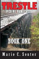 Trestle Over No Name Creek - Book One