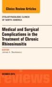 Medical and Surgical Complications in the Treatment of Chronic Rhinosinusitis, An Issue of Otolaryngologic Clinics of North America