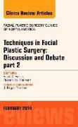Techniques in Facial Plastic Surgery: Discussion and Debate, Part II, an Issue of Facial Plastic Surgery Clinics: Volume 22-1