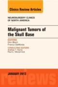 Malignant Tumors of the Skull Base, an Issue of Neurosurgery Clinics: Volume 24-1