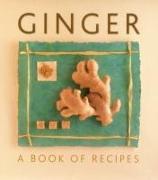 Ginger: A Book of Recipes