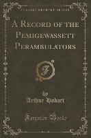 A Record of the Pemigewassett Perambulators (Classic Reprint)