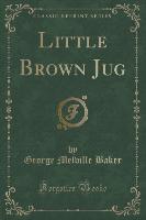 Little Brown Jug (Classic Reprint)