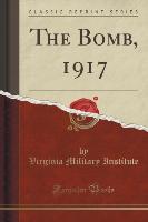 The Bomb, 1917 (Classic Reprint)