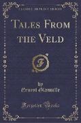 Tales From the Veld (Classic Reprint)