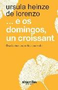 --E os domingos, un croissant : diario dun encontro coa vida