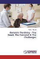 Geriatric Dentistry - The Need, The Demand & The Challenges