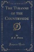 The Tyranny of the Countryside (Classic Reprint)