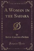 A Woman in the Sahara (Classic Reprint)