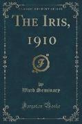 The Iris, 1910 (Classic Reprint)