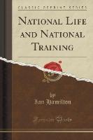 National Life and National Training (Classic Reprint)