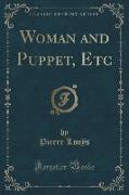 Woman and Puppet, Etc (Classic Reprint)