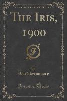 The Iris, 1900 (Classic Reprint)