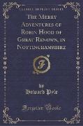The Merry Adventures of Robin Hood of Great Renown, in Nottinghamshire (Classic Reprint)