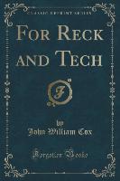 For Reck and Tech (Classic Reprint)