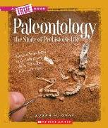 Paleontology (a True Book: Earth Science)