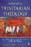 Rethinking Trinitarian Theology: Disputed Questions and Contemporary Issues in Trinitarian Theology