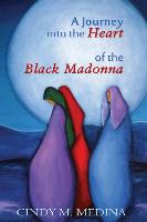 A Journey Into the Heart of the Black Madonna: Self-Discovery, Spiritualism, Activism