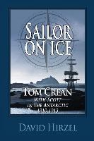 Sailor on Ice: Tom Crean: With Scott in the Antarctic 1910-1913