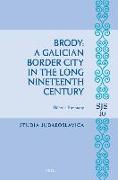 Brody: A Galician Border City in the Long Nineteenth Century