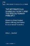 The International Seabed Authority and the Precautionary Principle: Balancing Deep Seabed Mineral Mining and Marine Environmental Protection