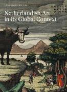 Netherlands Yearbook for History of Art / Nederlands Kunsthistorisch Jaarboek 66 (2016): Netherlandish Art in Its Global Context