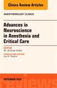 Advances in Neuroscience in Anesthesia and Critical Care, an Issue of Anesthesiology Clinics: Volume 34-3