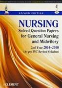 Nursing: Solved Question Papers for General Nursing and Midwifery