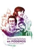 Anticapitalistas en Podemos : construyendo poder popular