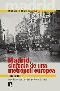 Madrid, sinfonía de una metrópoli europea : 1860-1936