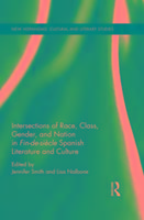 Intersections of Race, Class, Gender, and Nation in Fin-de-siècle Spanish Literature and Culture