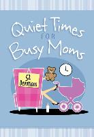 Quiet Times for Busy Mums: 52 Devotions