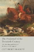 The Foxhound of the Twentieth Century - The Breeding and Work of the Kennels of England