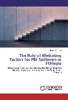 The Role of Mediating Factors for FDI Spillovers in Ethiopia