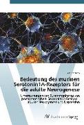 Bedeutung des murinen Serotonin1A-Rezeptors für die adulte Neurogenese