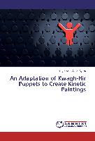 An Adaptation of Kwagh-Hir Puppets to Create Kinetic Paintings