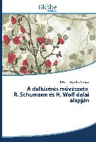 A dalkísérés m¿vészete R. Schumann és H. Wolf dalai alapján