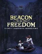 Beacon to Freedom: The Story of a Conductor on the Underground Railroad