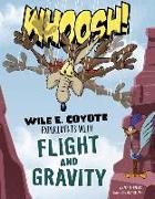 Whoosh!: Wile E. Coyote Experiments with Flight and Gravity